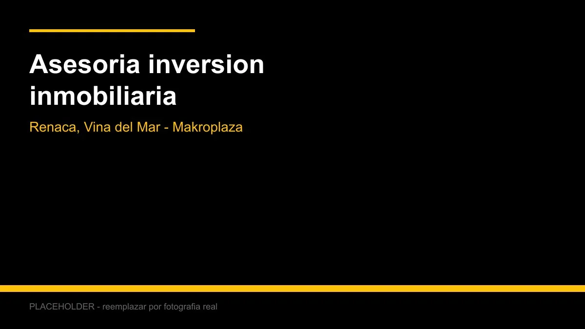 Asesoría de inversión inmobiliaria en Reñaca — Makroplaza
